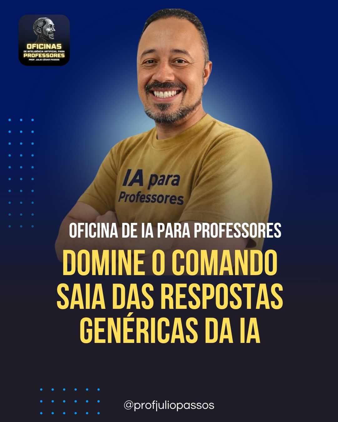 A imagem de um banner sobre a oficina Domine o Comando – Saia das Respostas Genéricas da IA do Professor Julio Passos