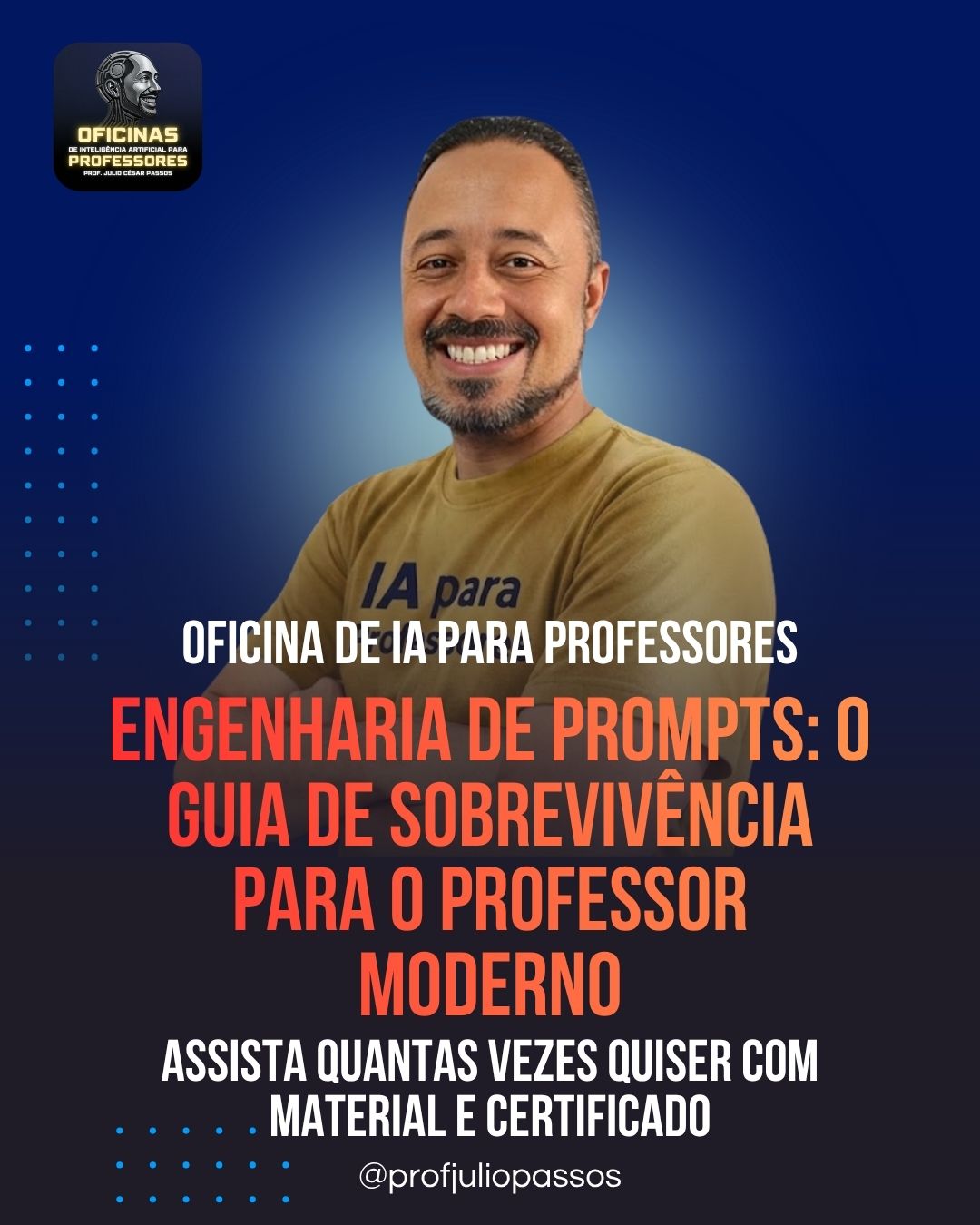 A imagem de um banner sobre a oficina de Engenharia de Prompts O Guia de Sobrevivência para o Professor Moderno do Professor Julio Passos