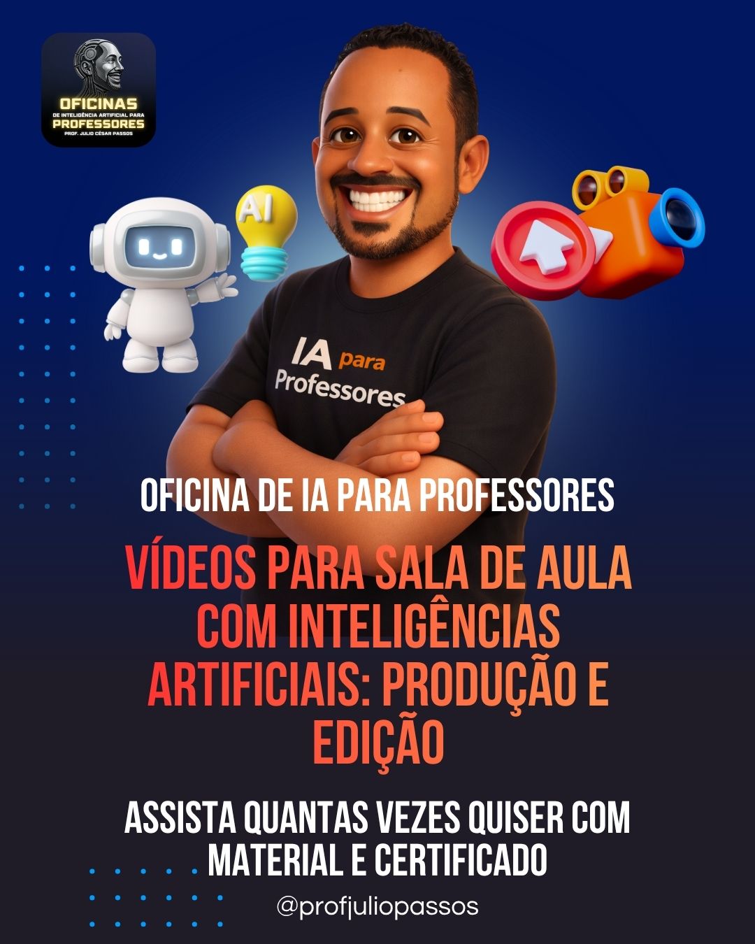 A imagem de um banner sobre a oficina de Vídeos para Sala de Aula com Inteligências Artificiais produção e edição do Professor Julio Passos
