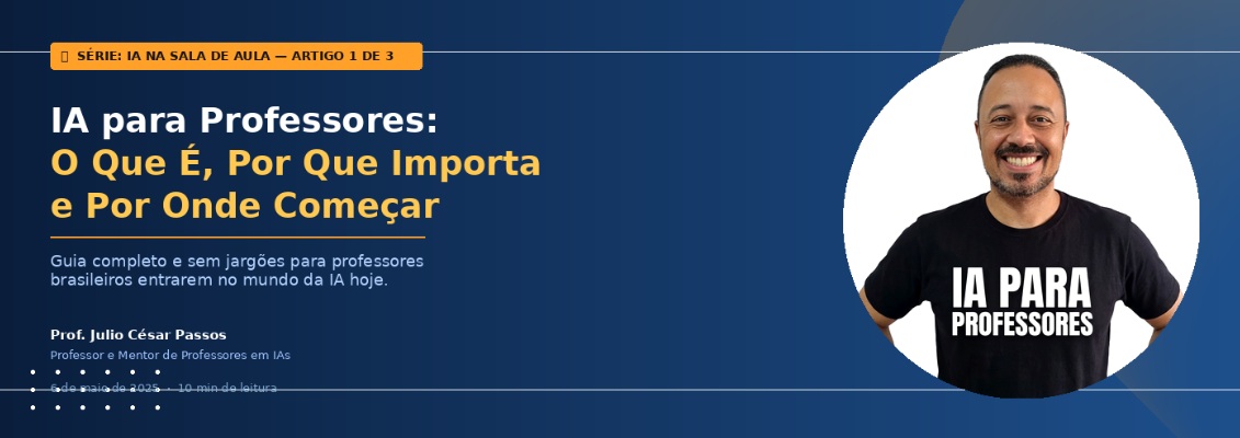 IA para professores: guia completo para entender o que é, por que importa e por onde começar