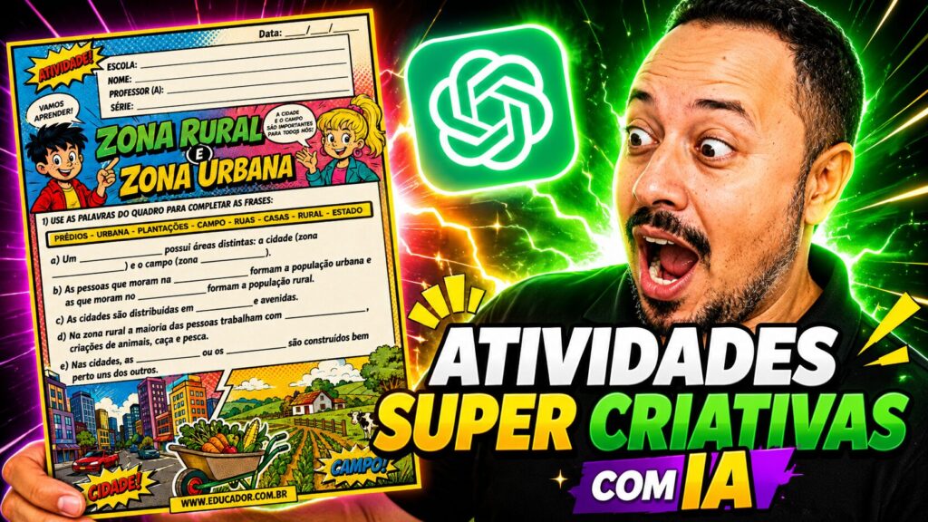 Professor criando atividades super criativas com inteligência artificial, mostrando uma atividade escolar sobre zona rural e zona urbana com apoio do ChatGPT.