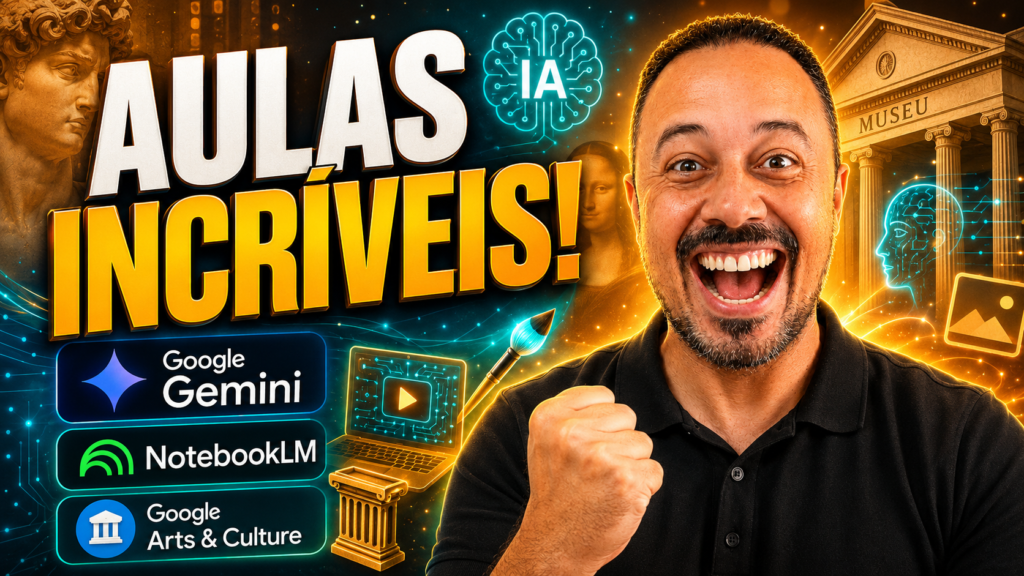 Professor sorrindo com punho levantado ao lado da chamada “Aulas incríveis!”, com logos do Google Gemini, NotebookLM e Google Arts & Culture em cenário de arte, tecnologia e IA.