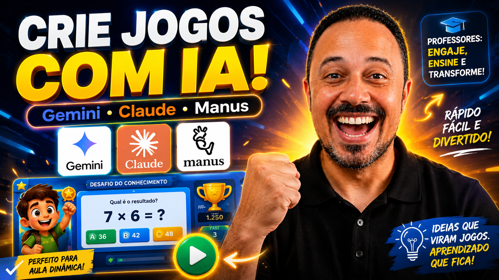 Professor sorrindo com punho levantado ao lado da chamada “Crie jogos com IA”, com logos do Gemini, Claude e Manus e exemplo de jogo educativo de matemática.