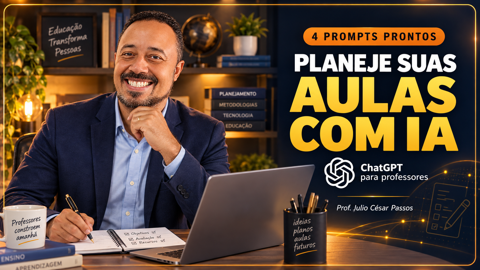 Professor sorrindo em mesa de trabalho ao lado da chamada “Planeje suas aulas com IA”, com notebook, livros, caderno de planejamento e elementos visuais sobre ChatGPT para professores.