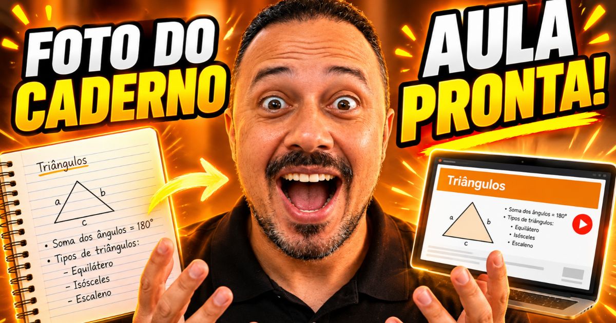 Professor surpreso entre um caderno com anotações sobre triângulos e uma aula pronta no notebook, com a chamada “Foto do caderno, aula pronta” em destaque.